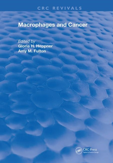 Book cover of: Macrophages & Cancer. By: Gloria H. Heppner