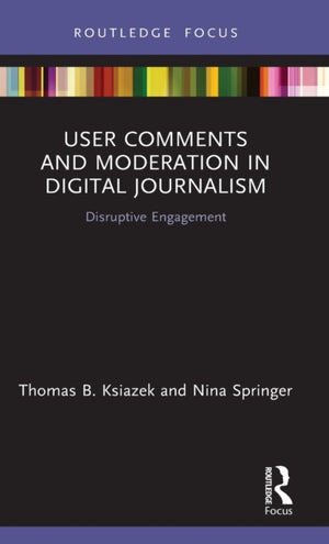 User Comments and Moderation in Digital Journalism
