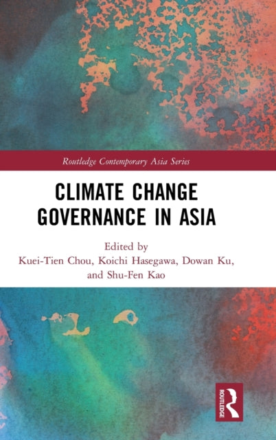 Book cover of: Climate Change Governance in Asia. By: Kuei-Tien Chou
