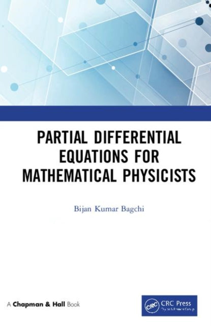 Book cover of: Partial Differential Equations for Mathematical Physicists. By: Bijan Kumar Bagchi