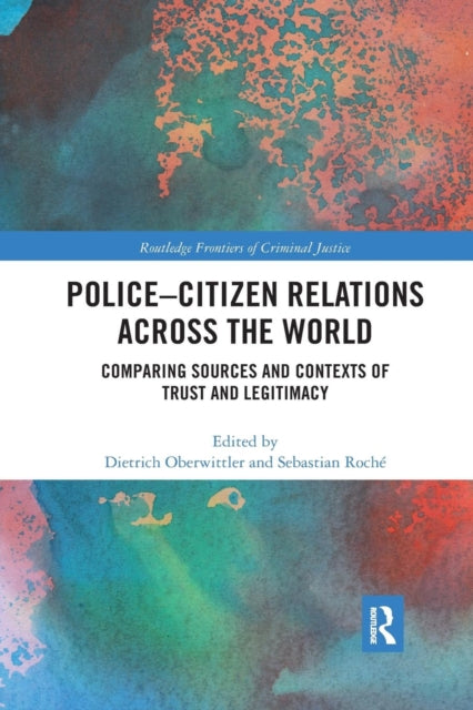 Book cover of: Police-Citizen Relations Across the World. By: Dietrich Oberwittler