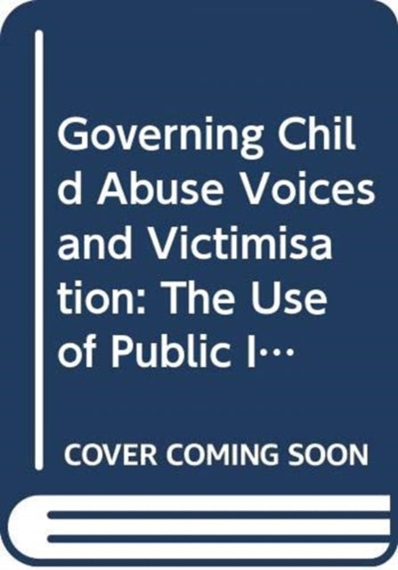 Book cover of: Governing Child Abuse Voices and Victimisation