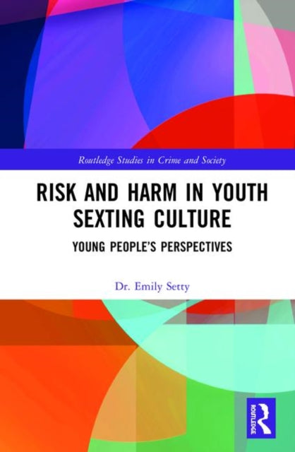 Book cover of: Risk and Harm in Youth Sexting. By: Emily Setty