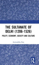 Book cover of: Sultanate of Delhi (1206-1526). By: Aniruddha Ray