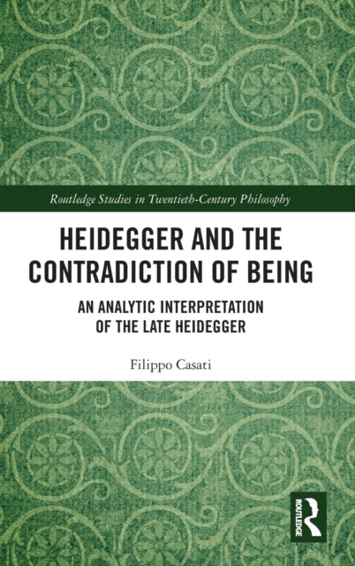 Book cover of: Heidegger and the Contradiction of Being. By: Filippo Casati