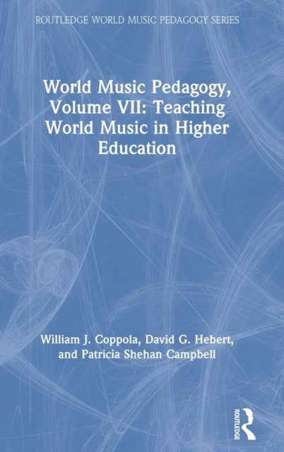World Music Pedagogy, Volume VII: Teaching World Music in Higher Education