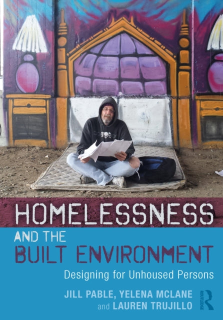 Book cover of: Homelessness and the Built Environment. By: Jill Pable