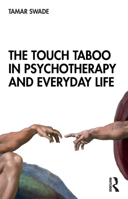 Book cover of: Touch Taboo in Psychotherapy and Everyday Life. By: Tamar Swade
