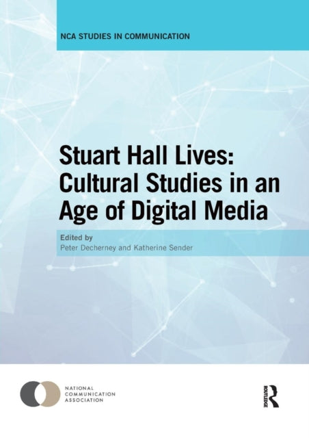 Book cover of: Stuart Hall Lives: Cultural Studies in an Age of Digital Media