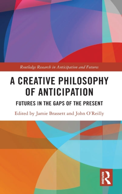 Book cover of: Creative Philosophy of Anticipation. By: Jamie Brassett