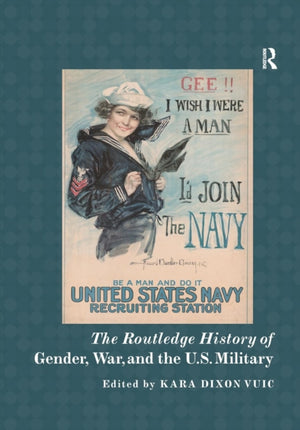 Routledge History of Gender, War, and the U.S. Military