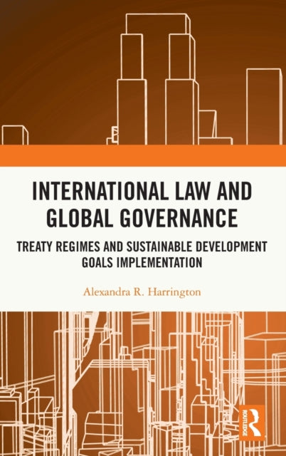 Book cover of: International Law and Global Governance. By: Alexandra R. Harrington