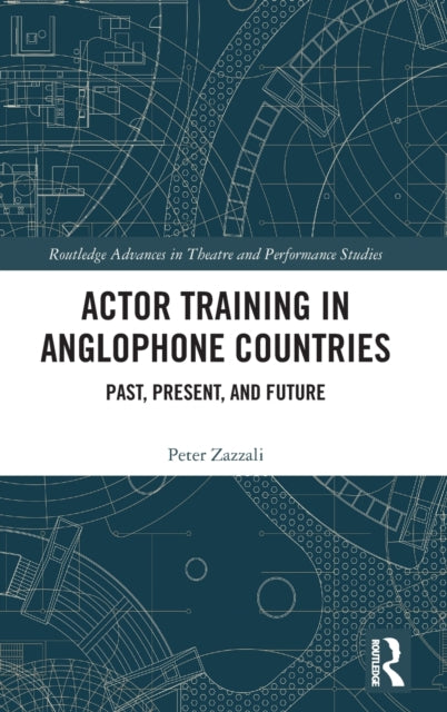 Book cover of: Actor Training in Anglophone Countries. By: Peter Zazzali