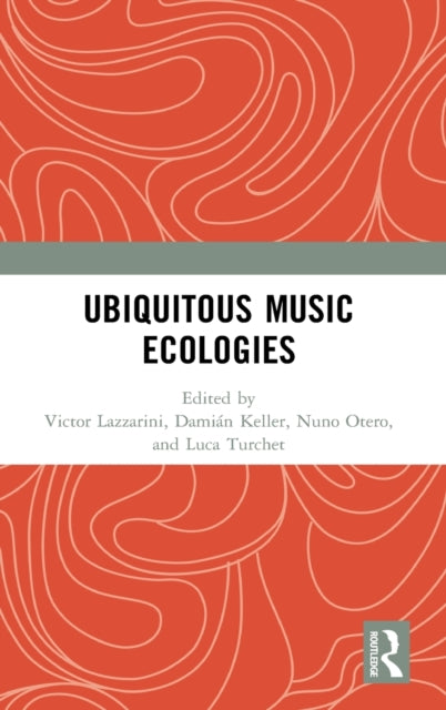 Book cover of: Ubiquitous Music Ecologies. By: Victor Lazzarini