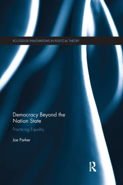 Book cover of: Democracy Beyond the Nation State. By: Joe Parker