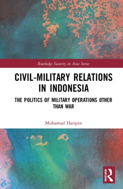Book cover of: Civil-Military Relations in Indonesia. By: Muhamad Haripin