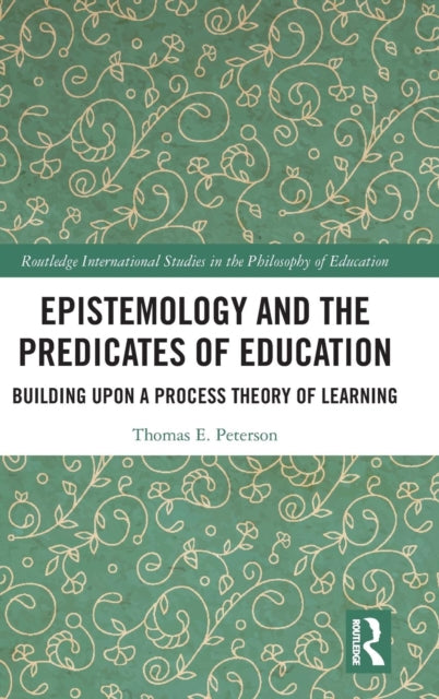 Book cover of: Epistemology and the Predicates of Education. By: Thomas E. Peterson