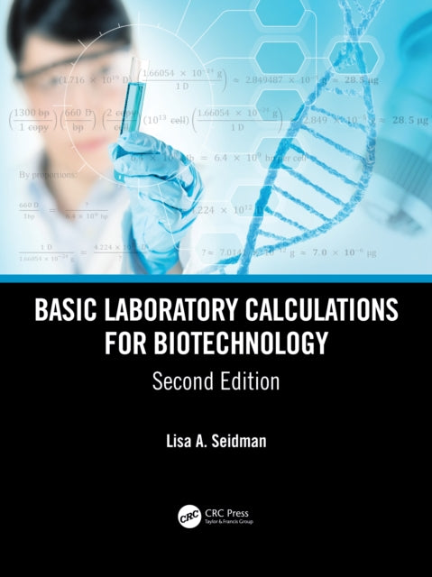 Book cover of: Basic Laboratory Calculations for Biotechnology. By: Lisa A. Seidman
