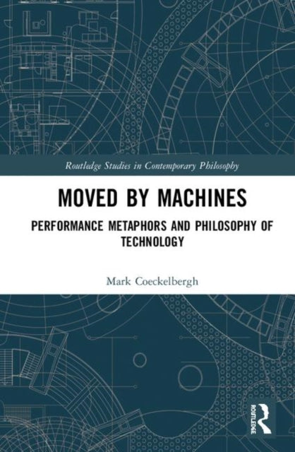 Book cover of: Moved by Machines. By: Mark Coeckelbergh