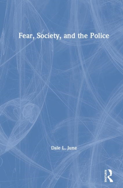 Book cover of: Fear, Society, and the Police. By: Dale L. June
