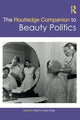 Book cover of: Routledge Companion to Beauty Politics. By: Maxine Leeds Craig
