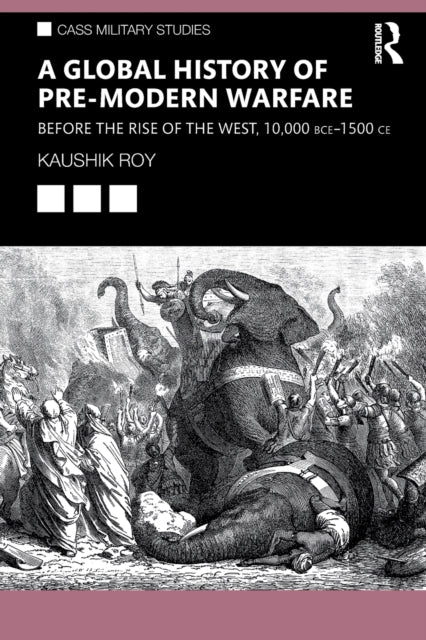 Book cover of: Global History of Pre-Modern Warfare. By: Kaushik Roy