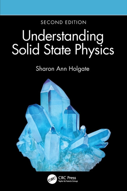 Book cover of: Understanding Solid State Physics. By: Sharon Ann Holgate