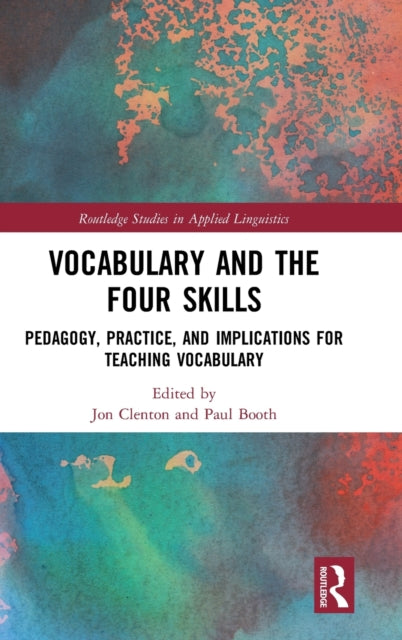 Book cover of: Vocabulary and the Four Skills. By: Jon Clenton