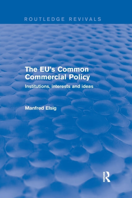 Book cover of: EU's Common Commercial Policy. By: Manfred Elsig