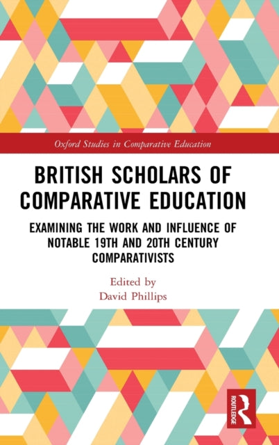 Book cover of: British Scholars of Comparative Education. By: David Phillips