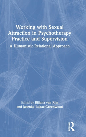 Working with Sexual Attraction in Psychotherapy Practice and Supervision