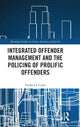 Book cover of: Integrated Offender Management and the Policing of Prolific Offenders. By: Frederick Cram