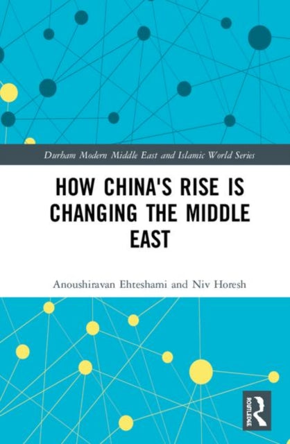 Book cover of: How China's Rise is Changing the Middle East. By: Anoushiravan Ehteshami