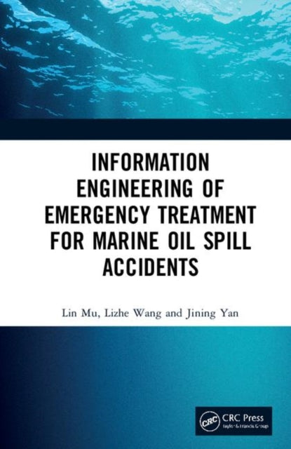 Book cover of: Information Engineering of Emergency Treatment for Marine Oil Spill Accidents. By: Lin Mu