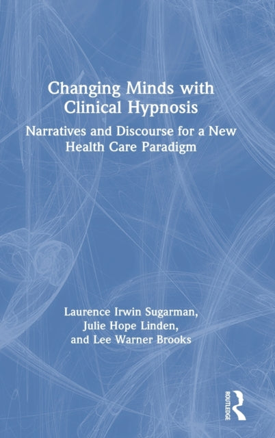 Book cover of: Changing Minds with Clinical Hypnosis. By: Laurence Sugarman