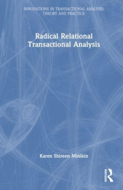 Book cover of: Radical-Relational Perspectives in Transactional Analysis Psychotherapy. By: Karen Minikin