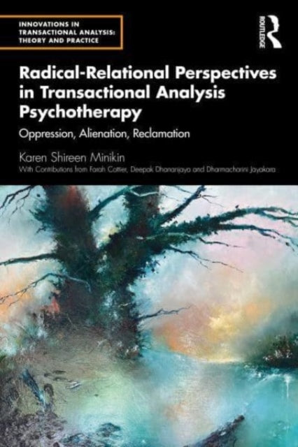 Book cover of: Radical-Relational Perspectives in Transactional Analysis Psychotherapy. By: Karen Minikin