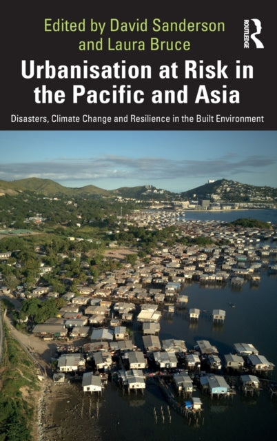 Book cover of: Urbanisation at Risk in the Pacific and Asia. By: David Sanderson