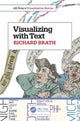Book cover of: Visualizing with Text. By: Richard Brath