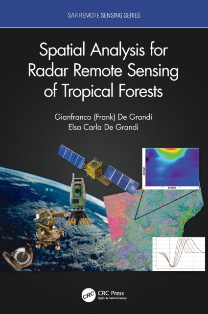 Book cover of: Spatial Analysis for Radar Remote Sensing of Tropical Forests. By: G. F. De Grandi