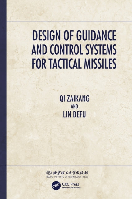 Book cover of: Design of Guidance and Control Systems for Tactical Missiles. By: Qi Zaikang
