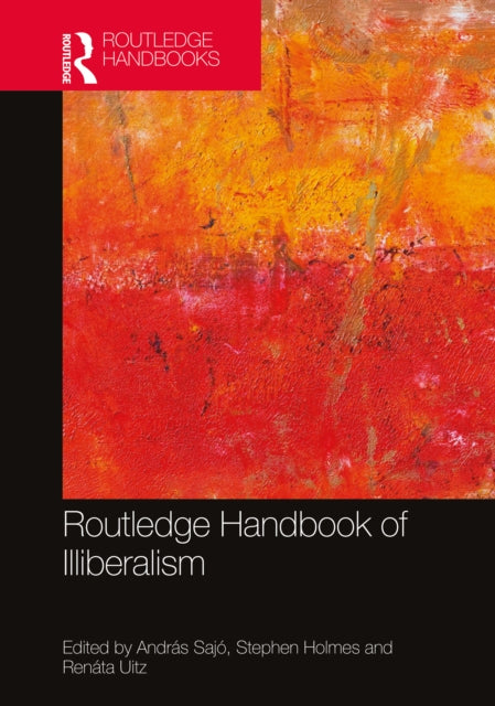 Book cover of: Routledge Handbook of Illiberalism. By: András Sajó