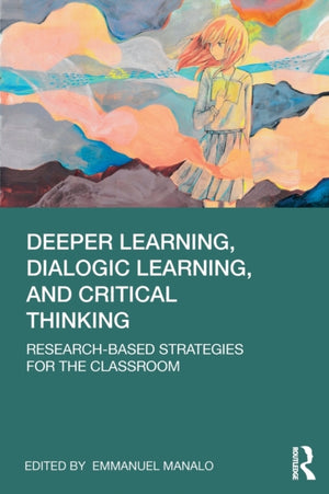 Deeper Learning, Dialogic Learning, and Critical Thinking