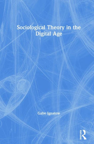 Sociological Theory in the Digital Age