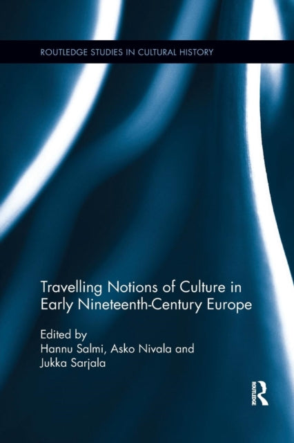Book cover of: Travelling Notions of Culture in Early Nineteenth-Century Europe. By: Hannu Salmi