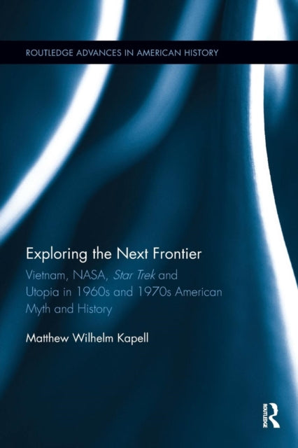 Book cover of: Exploring the Next Frontier. By: Matthew Wilhelm Kapell