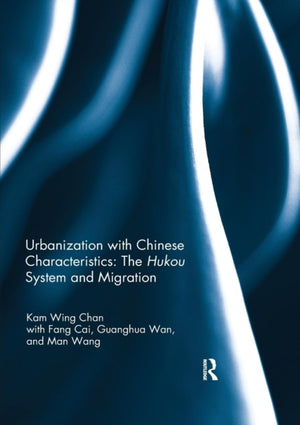 Urbanization with Chinese Characteristics: The Hukou System and Migration