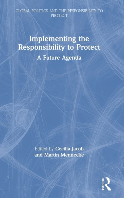 Book cover of: Implementing the Responsibility to Protect. By: Cecilia Jacob