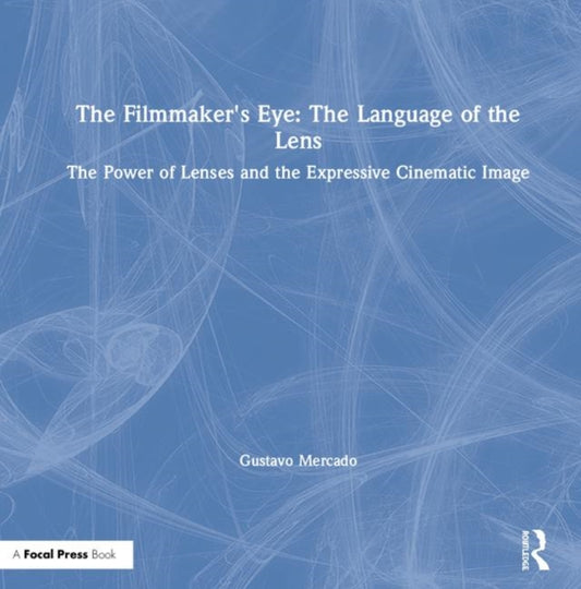 Book cover of: Filmmaker's Eye: The Language of the Lens. By: Gustavo Mercado