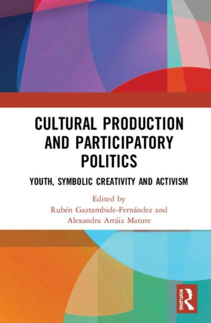 Book cover of: Cultural Production and Participatory Politics. By: Rubén Gaztambide-Fernández